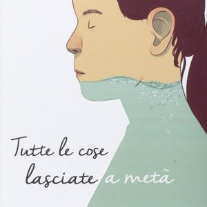 TUTTE LE COSE LACIATE A META’ 9788856647532