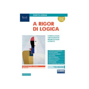 A RIGOR DI LOGICA FONOLOGIA, ORTOGRAFIA, MORFOLOGIA, SINTASSI, LESSICO 9788891548443