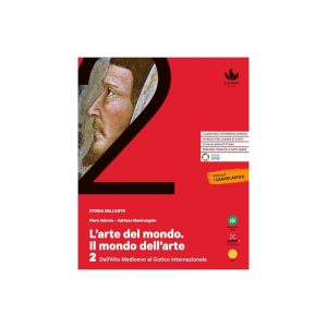 ARTE DEL MONDO VOLUME 2 – DALL’ ALTO MEDIOEVO AL GOTICO INTERNAZIONALE  9788857792156
