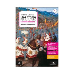UNA STORIA PER IL FUTURO 1 – MEDIOEVO ED ETA’ MODERNA 9788824770538