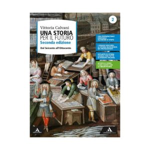 UNA STORIA PER IL FUTURO 2 – DAL SEICENTO ALL’OTTOCENTO 9788824770606