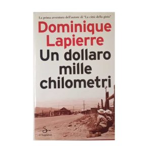 UN DOLLARO MILLE CHILOMETRI – DOMINIQUE LAPIERRE 9788842810926