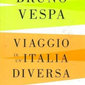 VIAGGIO IN UN’ ITALIA DIVERSA – BRUNO VESPA 9788804583110
